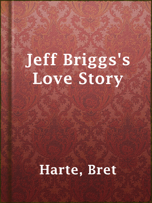 Title details for Jeff Briggs's Love Story by Bret Harte - Available